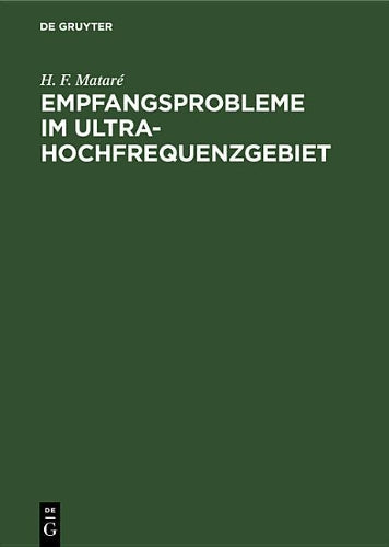 Empfangsprobleme im Ultrahochfrequenzgebiet: Unter besonderer Berücksichtigung des Halbleiters (German Edition