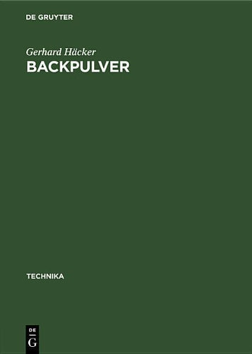 Backpulver: Zusammensetzung. Herstellung. Untersuchung (Technika, 1) (German Edition