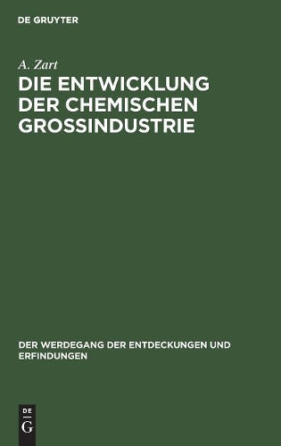 Die Entwicklung der chemischen Großindustrie (Der Werdegang der Entdeckungen und Erfindungen, 5) (German Edition