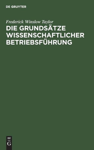 Die Grundsätze wissenschaftlicher Betriebsführung: (The Principles of Scientific Management) (German Edition