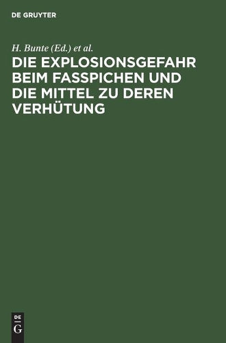 Die Explosionsgefahr beim Fasspichen und die Mittel zu deren Verhütung: Gutachten im Auftrag des deutschen Brauerbundes (German Edition