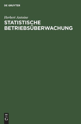 Statistische Betriebsüberwachung: Anleitungen für eine betriebswirtschaftliche Arbeiter-, Lohn- und Leistungs-Statistik mit praktischen Beispielen aus einem Giessereibetrieb (German Edition