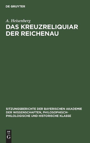 Das Kreuzreliquiar der Reichenau (Sitzungsberichte der Bayerischen Akademie der Wissenschaften, Philosophisch-Philologische und Historische Klasse, 1926, 1) (German Edition