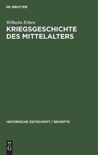 Kriegsgeschichte des Mittelalters (Historische Zeitschrift / Beihefte, 16) (German Edition