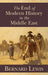 The End of Modern History in the Middle East