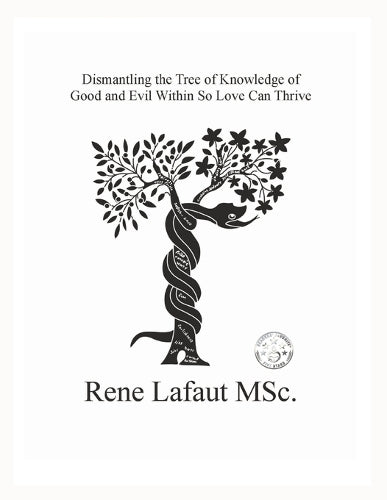 Dismantling the Tree of Knowledge of Good and Evil Within So Love Can Thrive
