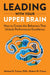 Leading with Your Upper Brain
