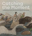 Catching the Moment