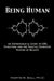 Being Human: An Entheological Guide to God, Evolution and the Fractal Energetic Nature of Reality