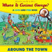 Where Is Curious George? Around The Town: A Look-And-Find Bo