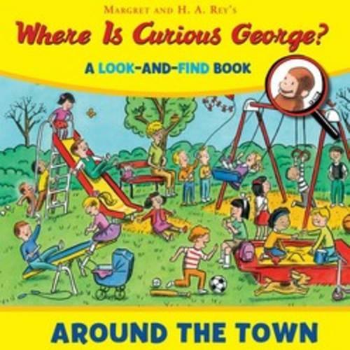 Where Is Curious George? Around The Town: A Look-And-Find Bo
