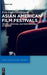 Asian American Film Festivals: Frames, Locations, and Performances of Memory: 28 (Media and Cultural Memory, 28