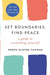 Set Boundaries, Find Peace