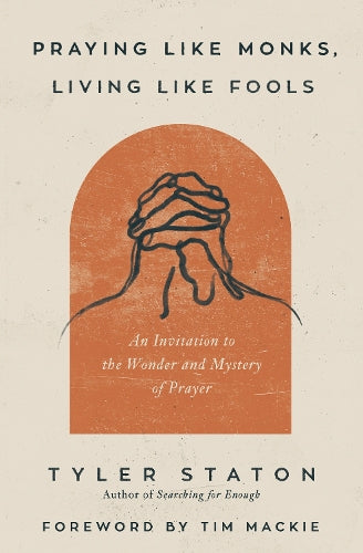 Praying Like Monks, Living Like Fools
