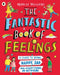 The Fantastic Book of Feelings: A Guide to Being Happy, Sad and Everything In-Between!