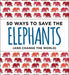 50 Ways to Save the Elephants (and change the world)