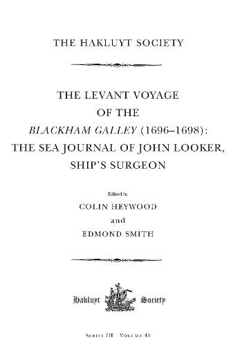 The Levant Voyage of the Blackham Galley (1696-1698)
