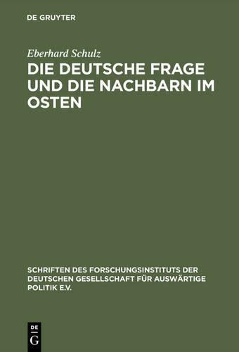 Die Deutsche Frage und die Nachbarn im Osten: Beiträge zu einer Politik der Verständigung (Schriften des Forschungsinstituts der Deutschen ... Politik und Wirtschaft, 58) (German Edition