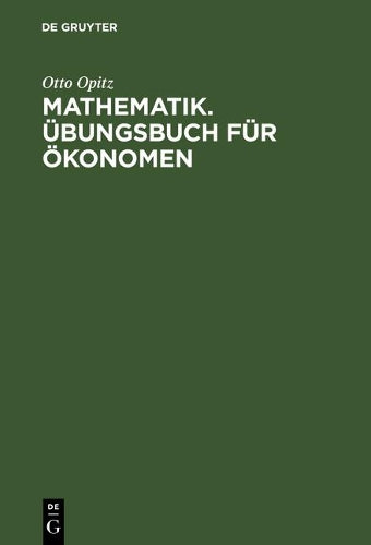 Mathematik. Übungsbuch für Ökonomen: Aufgaben mit Lösungen (German Edition