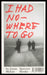 I Had Nowhere to Go