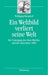 Ein Weltbild verliert seine Welt: Der Untergang des Alten Reiches und die Generation 1806 (bibliothek altes Reich, 2) (German Edition