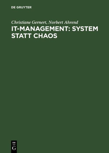 IT-Management: System statt Chaos: Ein praxisorientiertes Vorgehensmodell (German Edition