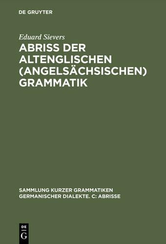 Abriss der altenglischen (angelsächsischen) Grammatik (Sammlung kurzer Grammatiken germanischer Dialekte. C: Abrisse, 2) (German Edition