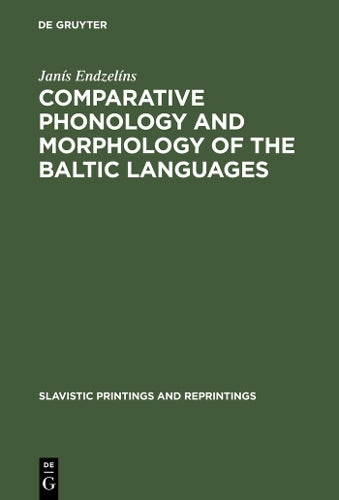 Comparative Phonology and Morphology of the Baltic Languages (Slavistic Printings and Reprintings