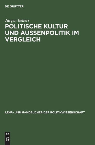 Politische Kultur und Außenpolitik im Vergleich (Lehr- und Handbücher der Politikwissenschaft) (German Edition