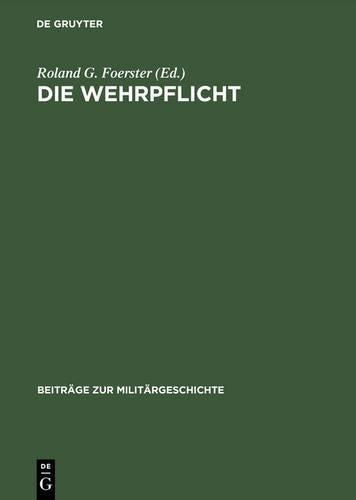 Die Wehrpflicht: Entstehung, Erscheinungsformen und politisch-militärische Wirkung (Beiträge zur Militärgeschichte, 43) (German Edition