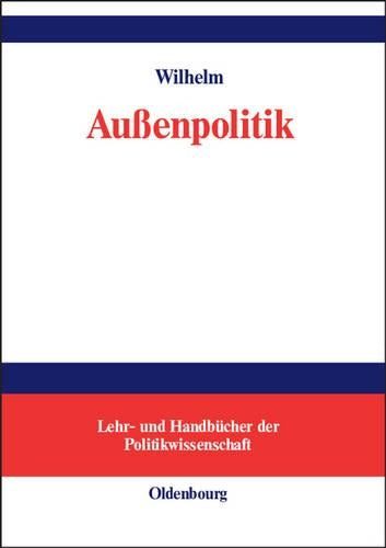 Außenpolitik (Lehr- und Handbücher der Politikwissenschaft) (German Edition