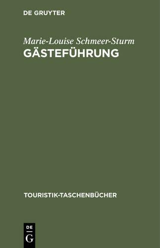 Gästeführung: Grundkurs zur Vorbereitung und Durchführung von Besichtigungen (Touristik-Taschenbücher) (German Edition