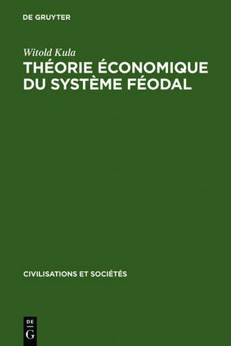 Théorie économique du système féodal: Pour un modèle de l'économie polonaise 16e - 18e siècles (Civilisations et Sociétés, 15) (French Edition
