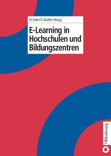E-Learning in Hochschulen und Bildungszentren (E-Learning in Wissenschaft und Praxis, 1) (German Edition