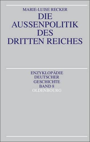 Die Außenpolitik des Dritten Reiches (Enzyklopädie deutscher Geschichte, 8) (German Edition