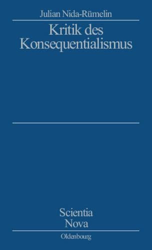 Kritik des Konsequentialismus: Studienausgabe (Scientia Nova) (German Edition