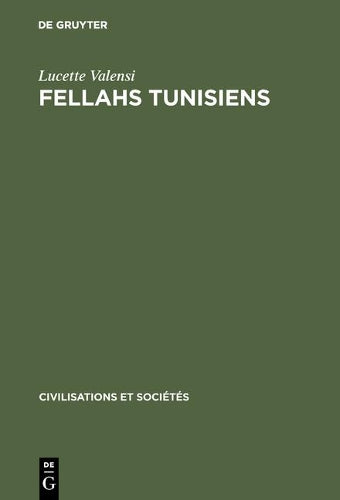 Fellahs tunisiens: L'économie rurale et la vie des campagnes aux 18e et 19e siècles (Civilisations et Sociétés, 45) (French Edition
