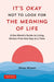 It's Okay Not to Look for the Meaning of Life