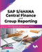 SAP S/4HANA Central Finance and Group Reporting