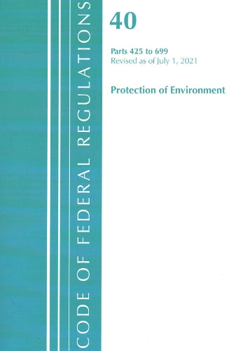 Code of Federal Regulations, Title 40 Protection of the Environment 425-699, Revised as of July 1, 2021