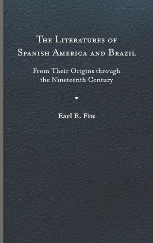 The Literatures of Spanish America and Brazil