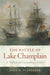 The Battle of Lake Champlain: A "Brilliant and Extraordinary Victory: 49 (Campaigns and Commanders Series