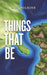 Things That Be