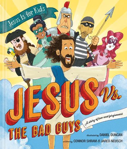 Jesus Vs. the Bad Guys: A Story of Love and Forgiveness (Jesus Is for Kids