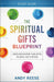 The Spiritual Gifts Blueprint Study Guide – God`s Design for Your Gifts, Talents, and Purpose