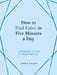 How to Find Calm in Five Minutes a Day