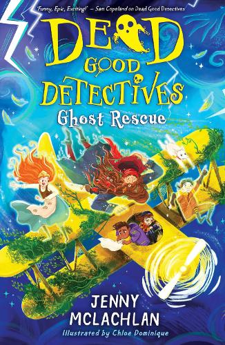 Ghost Rescue: The epic conclusion to this action-packed duology, by the bestselling author of the Land of Roar series. (Dead Good Detectives