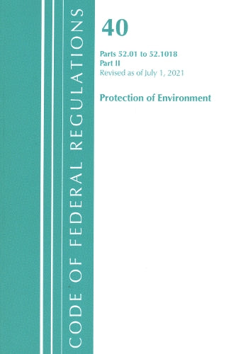 Code of Federal Regulations, Title 40 Protection of the Environment 52.01-52.1018, Revised as of July 1, 2021