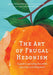 The Art of Frugal Hedonism, Revised Edition