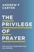 The Privilege of Prayer – Find Healing, Transformation, and Answers